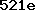521e